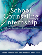 School Counseling Internship: Bridging a Gap Between Training and Practice