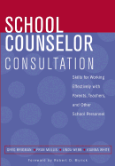 School Counselor Consultation: Developing Skills for Working Effectively with Parents, Teachers, and Other School Personnel