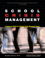 School Crisis Management: A Hands-On Guide to Training Crisis Response Teams