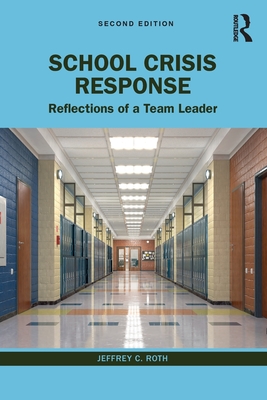 School Crisis Response: Reflections of a Team Leader - Roth, Jeffrey C