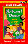 School Daze: Jokes Your Teacher Will Hate! - Phillips, Louis