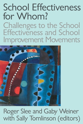 School Effectiveness for Whom? - Slee, Roger (Editor), and Tomlinson, Sally (Editor), and Weiner, Gaby (Editor)