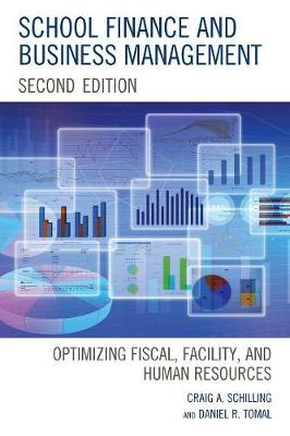School Finance and Business Management: Optimizing Fiscal, Facility and Human Resources - Schilling, Craig A, Professor, and Tomal, Daniel R