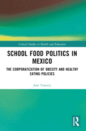 School Food Politics in Mexico: The Corporatization of Obesity and Healthy Eating Policies