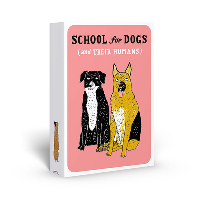 School for Dogs (and Their Humans): Fifty Cards with Tips and Tricks for Dogs and Their Owners - Collins, Sophie