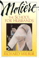 School for Husbands and Sganarelle, or the Imaginary Cuckold, by Moliere - Wilbur, Richard (Translated by), and Moliere, Jean-Baptiste