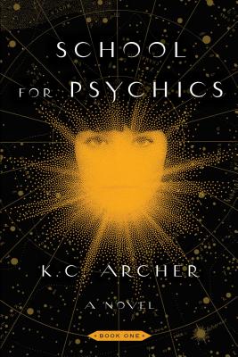 School for Psychics: Book One - Archer, K C