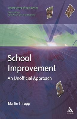 School Improvement: An Unofficial Approach - Thrupp, Martin