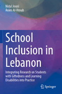 School Inclusion in Lebanon: Integrating Research on Students with Giftedness and Learning Disabilities into Practice