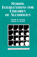 School Interventions for Children of Alcoholics - Nastasi, Bonnie K, PhD, and Dezolt, Denise M