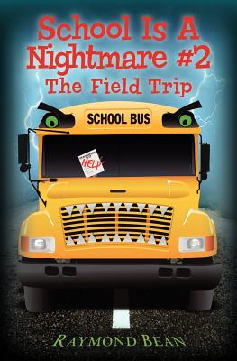 School Is A Nightmare #2: The Field Trip - Bean, Raymond