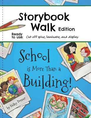 School is More Than a Building: Storybook Walk Edition - Donner, Kelley