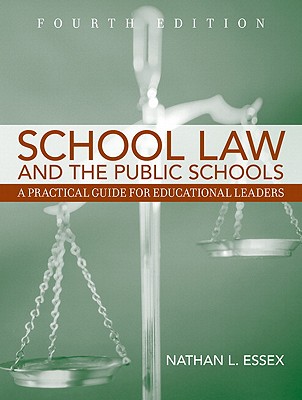 School Law and the Public Schools: A Practical Guide for Educational Leaders - Essex, Nathan L