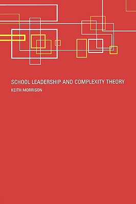 School Leadership and Complexity Theory - Morrison, Keith, Dr.