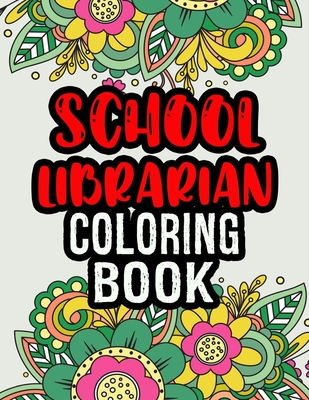 School Librarian Coloring Book: School Librarian Gifts School Librarian Gift Ideas Great Christmas & Secret Santa Present - Press, Theslibrarian Ease
