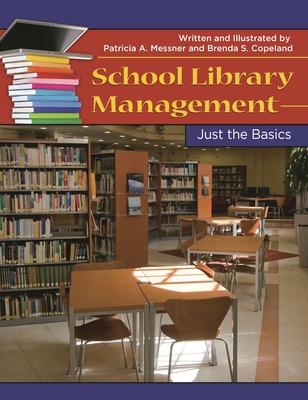 School Library Management: Just the Basics - Messner, Patricia, and Copeland, Brenda