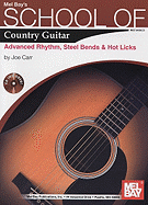 School of Country Guitar: Adv. Rhythm, Steel Bends & Hot Licks