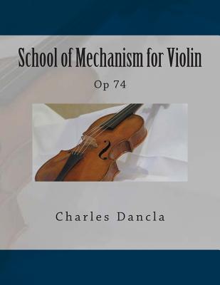 School of Mechanism for Violin: Op 74 - Fleury, Paul M (Editor), and Dancla, Charles