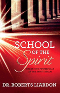 School of the Spirit: Developing the Human Spirit - Liardon, Roberts, and Hafer, Todd (Editor), and Lookout Designs