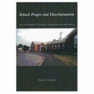 School Prayer and Discrimination: The Civil Rights of Religious Minorities and Dissenters - Ravitch, Frank S