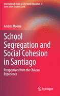 School Segregation and Social Cohesion in Santiago: Perspectives from the Chilean Experience