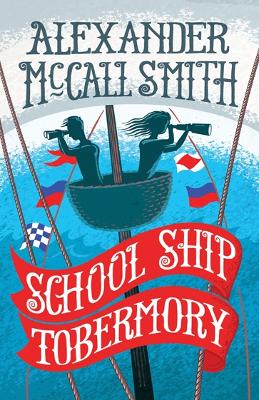 School Ship Tobermory: A School Ship Tobermory Adventure (Book 1) - McCall Smith, Alexander