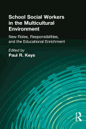 School Social Workers in the Multicultural Environment: New Roles, Responsibilities, and Educational Enrichment