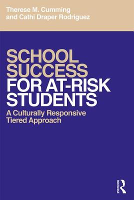 School Success for At-Risk Students: A Culturally Responsive Tiered Approach - Cumming, Therese M., and Rodriguez, Cathi aper