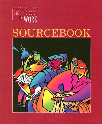 School to Work Sourcebook - Sebranek, Patrick, and Meyer, Verne, and Kemper, Dave