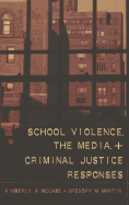 School Violence, the Media, and Criminal Justice Reponses - Dejong, Christina (Editor), and Schultz, David A (Editor), and McCabe, Kimberly A
