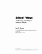 School Ways: The Planning and Design of America's Schools - Graves, Ben E