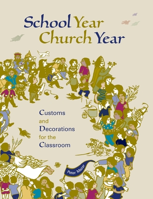 School Year, Church Year: Activities and Decorations for the Classroom - Mazar, Peter