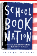 Schoolbook Nation: Conflicts Over American History Textbooks from the Civil War to the Present