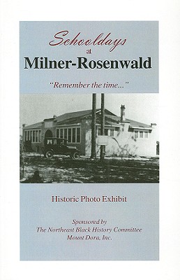 Schooldays at Milner-Rosenwald - Luther, Sara F, and Owens, Vivian W (Editor), and Grey, Brenda Lott (Photographer)