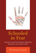 Schooled in Fear: Lessons Learned about Keeping Students and Staff Safe