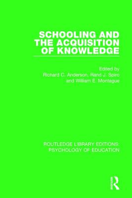 Schooling and the Acquisition of Knowledge - Anderson, Richard C. (Editor), and Spiro, Rand J. (Editor), and Montague, William E (Editor)