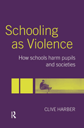 Schooling as Violence: How Schools Harm Pupils and Societies