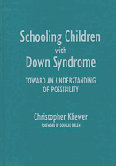 Schooling Children with Down Syndrome: Toward an Understanding of Possibility