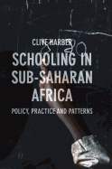 Schooling in Sub-Saharan Africa: Policy, Practice and Patterns