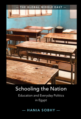 Schooling the Nation: Education and Everyday Politics in Egypt - Sobhy, Hania