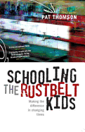 Schooling the Rustbelt Kids: Making the Difference in Changing Times