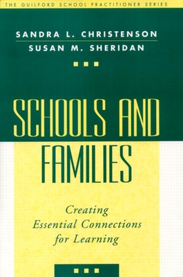 Schools and Families: Creating Essential Connections for Learning - Christenson, Sandra L, PhD, and Sheridan, Susan M, PhD
