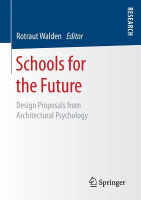 Schools for the Future: Design Proposals from Architectural Psychology - Walden, Rotraut (Editor)