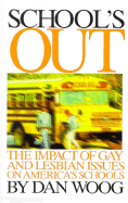School's Out: The Impact of Gay and Lesbian Issues on America's Schools - Woog, Dan