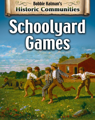 Schoolyard Games (Revised Edition) - Kalman, Bobbie, and Levigne, Heather