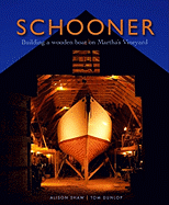 Schooner: Building a Wooden Boat on Martha's Vineyard - Dunlop, Tom, and Shaw, Alison (Photographer)