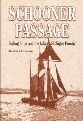 Schooner Passage: Sailing Ships and the Lake Michigan Frontier - Karamanski, Theodore J