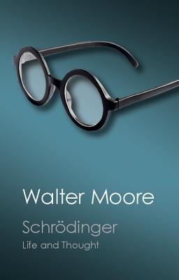 Schrdinger: Life and Thought - Moore, Walter