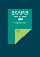 Schrdingers Katze und das Pendel des Todes: Eine quantenmechanische Aufrumaktion