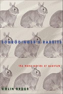 Schrdinger's Rabbits: The Many Worlds of Quantum